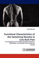 Functional Characteristics of the Hamstring Muscles in Low Back Pain: An Investigation of the Flexion-Relaxation Response, Extensibility, and Strength of the Hamstring Muscles 3838339355 Book Cover