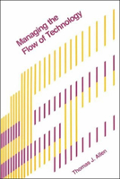 Managing the Flow of Technology: Technology Transfer and the Dissemination of Technological Information Within the R&D Organization 0262510278 Book Cover