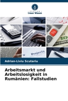 Arbeitsmarkt und Arbeitslosigkeit in Rumänien: Fallstudien (German Edition) 6207977750 Book Cover