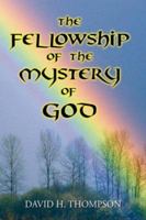 The Fellowship of the Mystery of God: Not Your Everyday Mystery Story 1425720218 Book Cover