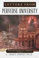 Letters from Perverse University: The Subversion of America - 2nd Edition 1958030473 Book Cover