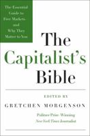 The Capitalist's Bible: The Essential Guide to Free Markets--and Why They Matter to You 0061560987 Book Cover