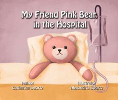 My Friend Pink Bear in the Hospital 0987819585 Book Cover