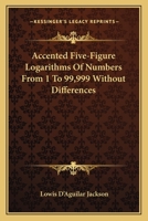Accented Five-Figure Logarithms Of Numbers From 1 To 99,999 Without Differences 0548291950 Book Cover