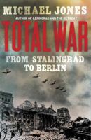 Total War: From Stalingrad to Berlin 1848542313 Book Cover