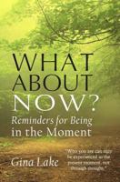What About Now?: Reminders for Being in the Moment 1442151595 Book Cover