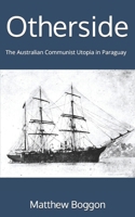 Otherside: The Australian Communist Utopia in Paraguay B0FBLS1VR6 Book Cover