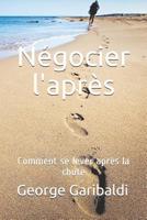 N?gocier L'apr?s : Comment Se Lever Apr?s la Chute 1795644176 Book Cover
