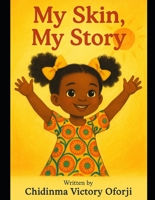 My Skin, My Story (The Little Melanin Stories Collection) B0G2KW3KYH Book Cover