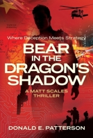 Bear In The Dragon's Shadow: Where Deception Meets Strategy B0FLDQMFGZ Book Cover