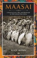Maasai: A Novel of Love, War, and Witchcraft in 19th Century East Africa 1569026831 Book Cover