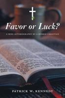 Favor or Luck?: A mini autobiography by a Hybrid Christian 1460285581 Book Cover
