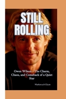 STILL ROLLING: Owen Wilson—The Charm, Chaos, and Comeback of a Quiet Star B0FJF7TLB5 Book Cover