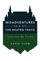 Misadventures On & Off the Beaten Track 1802272240 Book Cover