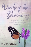 Words of the Divine: A spiritual book of quotes about love, light, and truth. B0CP97VV6R Book Cover
