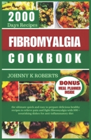 FIBROMYALGIA COOKBOOK: The ultimate quick and easy to prepare delicious healthy recipes to relieve pain and fight fibromyalgia with 100 + nourishing ... diet (FIBROMYALGIA FIGHTING RECIPES) B0CTRDM3BL Book Cover