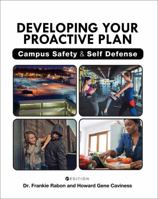 Developing Your Proactive Plan: Campus Safety and Self Defense 1516517504 Book Cover