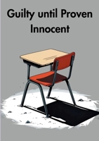 Guilty Until Proven Innocent 1257951599 Book Cover