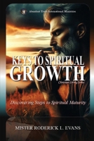 Keys to Spiritual Growth: Discovering Steps to Christian Maturity (Abundant Truth Life Study) B0FQGNM61V Book Cover