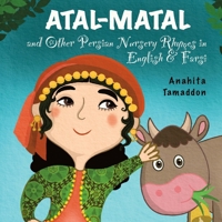 Atal-Matal and Other Persian Nursery Rhymes: In English & Farsi B0F5P3262V Book Cover