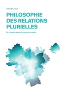 Philosophie des relations plurielles: En chemin vers un polyamour serein (French Edition) 2839938677 Book Cover