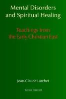 Mental Disorders and Spiritual Healing: Teachings from the Early Christian East 159731045X Book Cover
