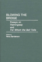 Blowing the Bridge: Essays on Hemingway and For Whom the Bell Tolls (Contributions in American Studies) 0313284512 Book Cover