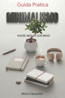 Minimalismo: Vivere Meglio con Meno (Italian Edition) B0FQ4Y6GM3 Book Cover