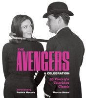 The Avengers: A Celebration: 50 Years of a Television Classic 1848566727 Book Cover