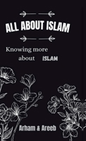 All about Islam: Knowing more about Islam B0DSP8HPM1 Book Cover