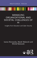 Managing Organizational and Societal Challenges of AI: Insights from Education and Cyber Security 1041081235 Book Cover