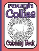 Rough Collies Colouring Book: A collie colouring book B08B39QLVN Book Cover