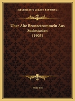 Uber Alte Bronzetrommeln Aus Sudostasien (1903) 116028248X Book Cover