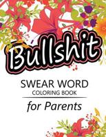 Swear Word Coloring Book for Parents: Adult Coloring Books, Unleash Your Inner-Parent! 1535022094 Book Cover