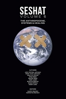 Seshat Volume 6: The Anthropocene, Systems & Healing 1773696106 Book Cover