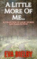 A LITTLE MORE OF ME... B0GSZKNMGD Book Cover