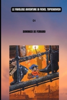 LE FAVOLOSE AVVENTURE DI FIEVEL TOPOSKOVICH (Italian Edition) B0GF1MGXLD Book Cover