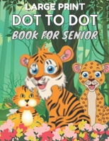 Large Print Dot To Dot Book For Seniors: Large Print Easy Dot To Dot Nature Scenes, Flowers, Butterflies, Animals, dinosaur & Birds And More. B09TF44SXL Book Cover