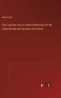Das Land der Inca in seiner Bedeutung für die Urgeschichte der Sprache und Schrift 3368648543 Book Cover