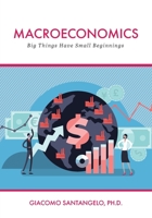 Macroeconomics: Big Things Have Small Beginnings 1516582225 Book Cover