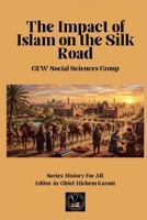 The Impact of Islam On the Silk Road (History for All) B0GTMJG9N1 Book Cover