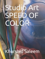 Studio Art - Speed Of Color 1660638836 Book Cover