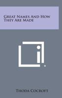 Great Names And How They Are Made 1015246281 Book Cover