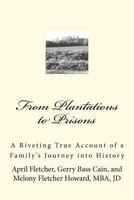 From Plantations to Prisons: A Riveting True Account of a Family's Journey into History 1468105027 Book Cover