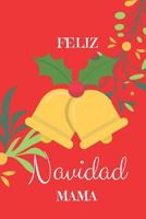 Feliz Navidad Mama: diseño navideño 120 páginas blancas reguladas para escribir notas y lo que quieras - Cuaderno, diario, diario de escritura 1790489350 Book Cover