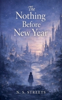 The Nothing Before New Year (The Nothing-Time Chronicles) B0GMYNLC8R Book Cover