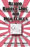Behind Barbed Wire and High Fences: Church of the Brethren Missionaries Trapped in Japanese Concentration Camp 1620060000 Book Cover