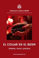 El Collar en el BDSM: Símbolo, ritual y práctica (Colección Cultura BDSM) (Spanish Edition) B0DTYFM489 Book Cover