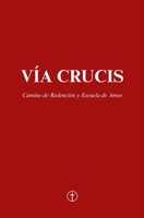 El Vía Crucis: Camino de Redención y Escuela de Amor (Spanish Edition) B0F79Y8H3P Book Cover
