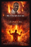 Mo ri ina lati orun wa: Láti Jihad sí Jesu - Ìdúró?in?in Láb?´ Iná (Àw?n Ìwé Ìròyìn Alààyè - ?`ka Ìf?kànsìn ?j?´ 40ìwé 3) (Yoruba Edition) B0GQLRT75C Book Cover
